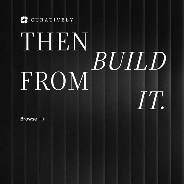 Instagram post for Curatively: "Then build from it." Minimal luxury style, stacked layout, dark palette in black, grey.