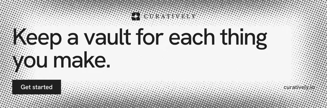 X header for Curatively: "Keep a vault for each thing you make." Swiss style, poster layout, light palette in grey, white.