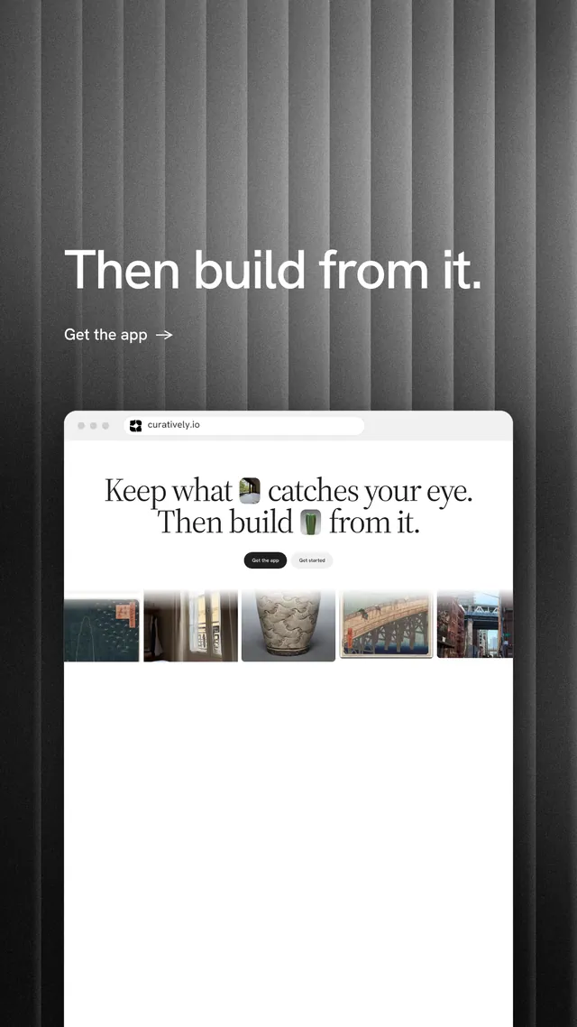 Instagram story for Curatively: "Then build from it." Minimal luxury style, browser layout, light palette in grey, white, black.