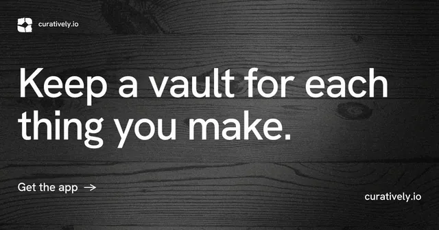 Social ad for Curatively: "Keep a vault for each thing you make." Minimal luxury style, poster layout, dark palette in black, grey.