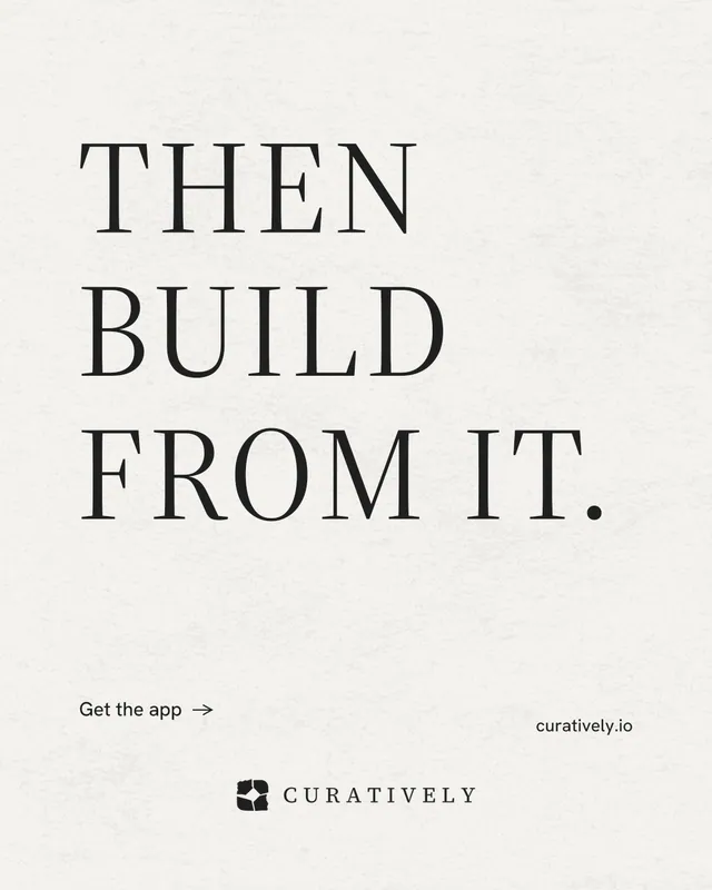 Instagram portrait post for Curatively: "Then build from it." Minimal luxury style, poster layout, light palette in white, grey.