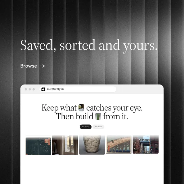 Instagram post for Curatively: "Saved, sorted and yours." Minimal luxury style, browser layout, light palette in white, black, grey.