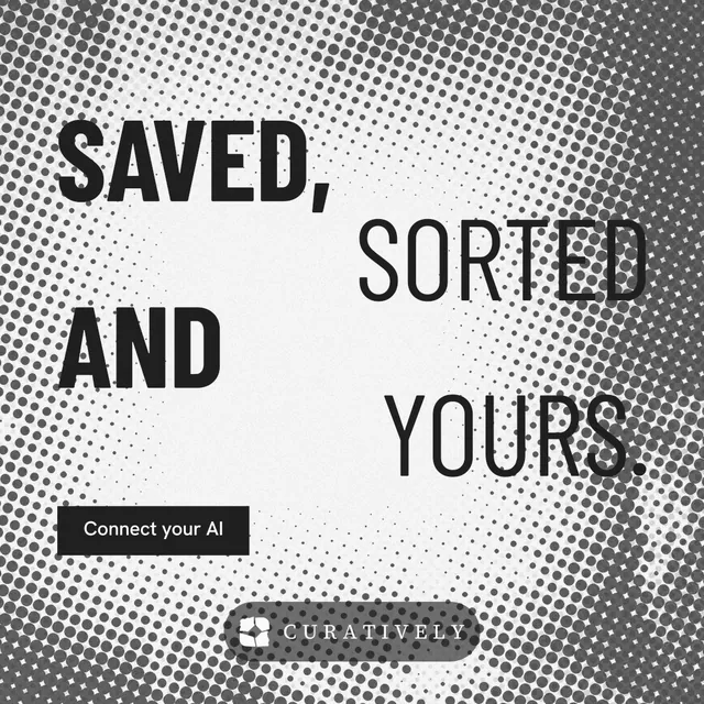 Instagram post for Curatively: "Saved, sorted and yours." Retro print style, stacked layout, light palette in grey, white.