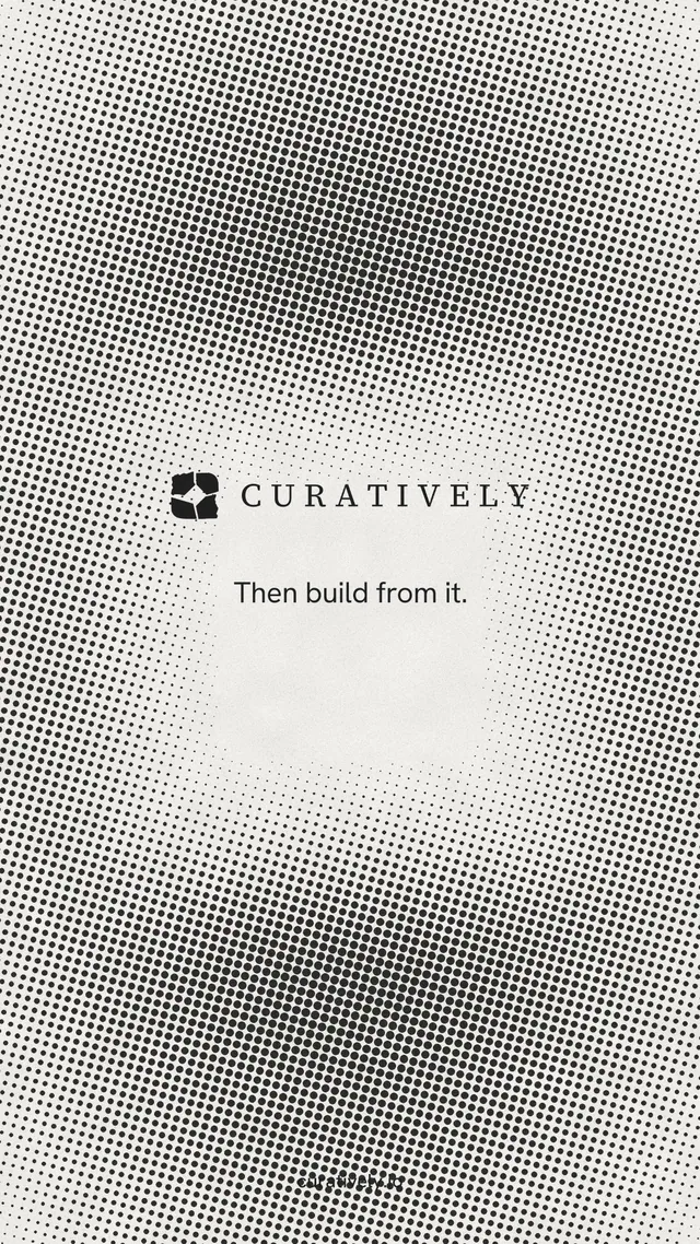 Instagram story for Curatively: "Then build from it." Swiss style, end card layout, light palette in grey, white.