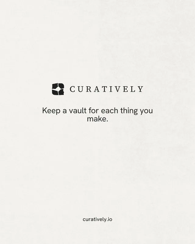Instagram portrait post for Curatively: "Keep a vault for each thing you make." Editorial style, end card layout, light palette in white.
