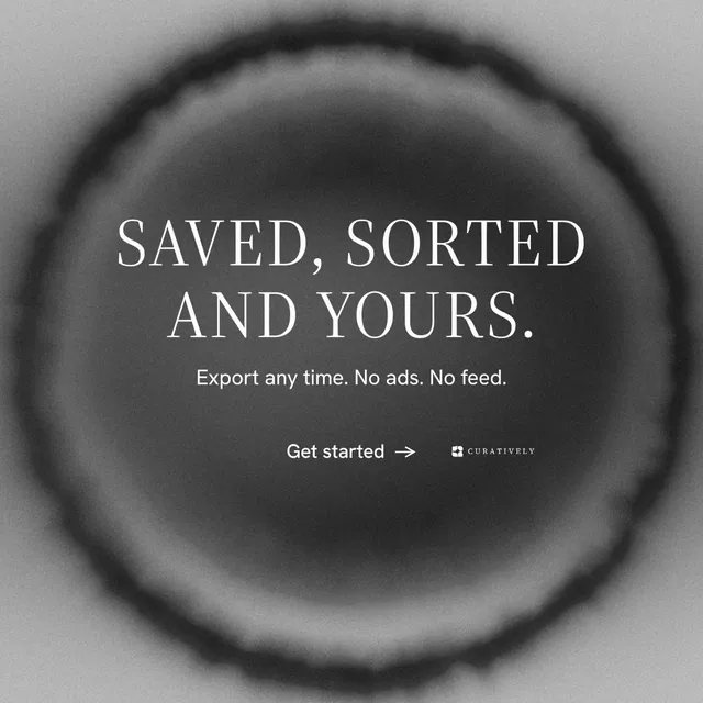 Instagram post for Curatively: "Saved, sorted and yours." Minimal luxury style, centred layout, dark palette in grey, black.