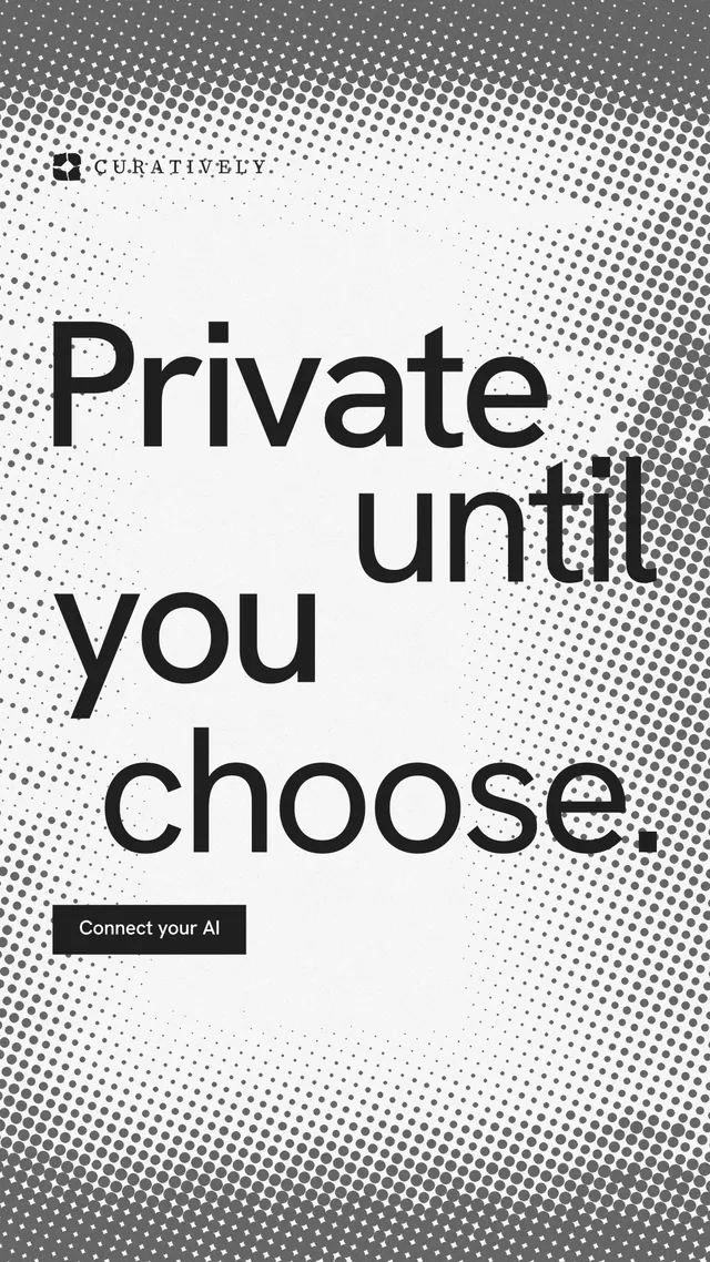 Instagram story for Curatively: "Private until you choose." Swiss style, stacked layout, light palette in grey, white.