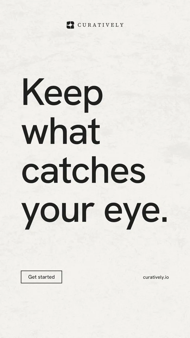 Instagram story for Curatively: "Keep what catches your eye." Editorial style, poster layout, light palette in white, grey.
