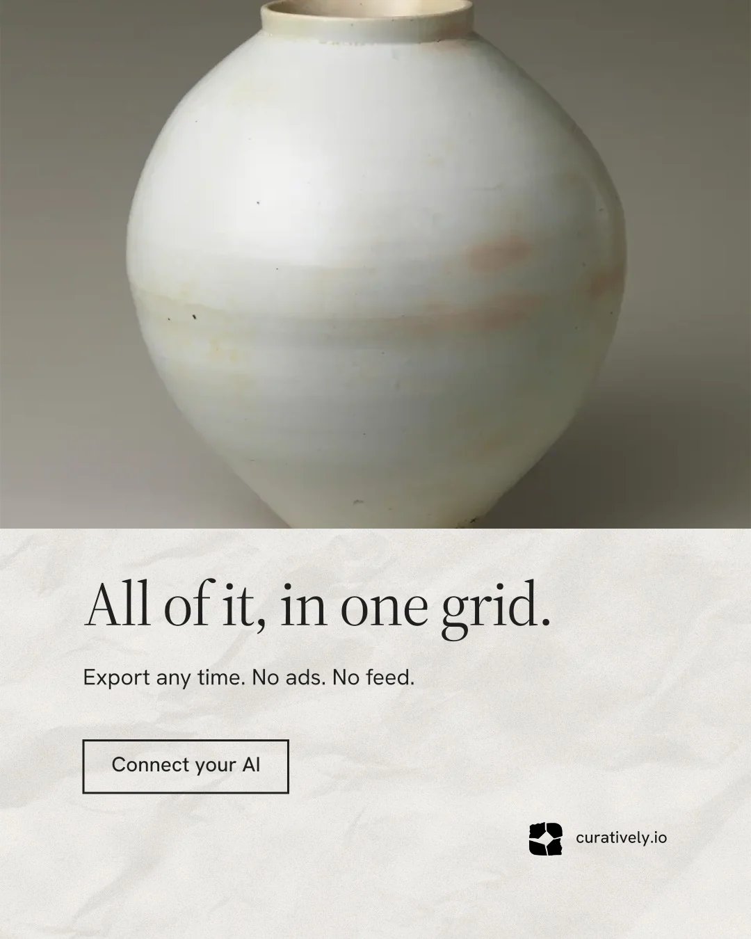 Instagram portrait post for Curatively: "All of it, in one grid." Editorial style, bottom layout, light palette in grey, white.