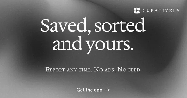 Social ad for Curatively: "Saved, sorted and yours." Minimal luxury style, smallcaps layout, dark palette in grey, black.