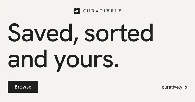 Social ad for Curatively: "Saved, sorted and yours." Swiss style, poster layout, light palette in white, grey.