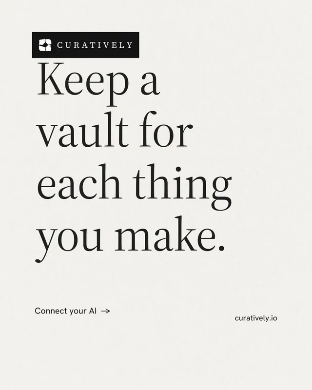 Instagram portrait post for Curatively: "Keep a vault for each thing you make." Minimal luxury style, poster layout, light palette in white, grey.