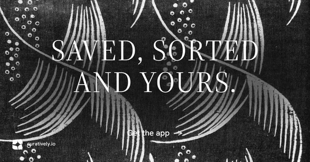 Social ad for Curatively: "Saved, sorted and yours." Minimal luxury style, centred layout, dark palette in grey, black.