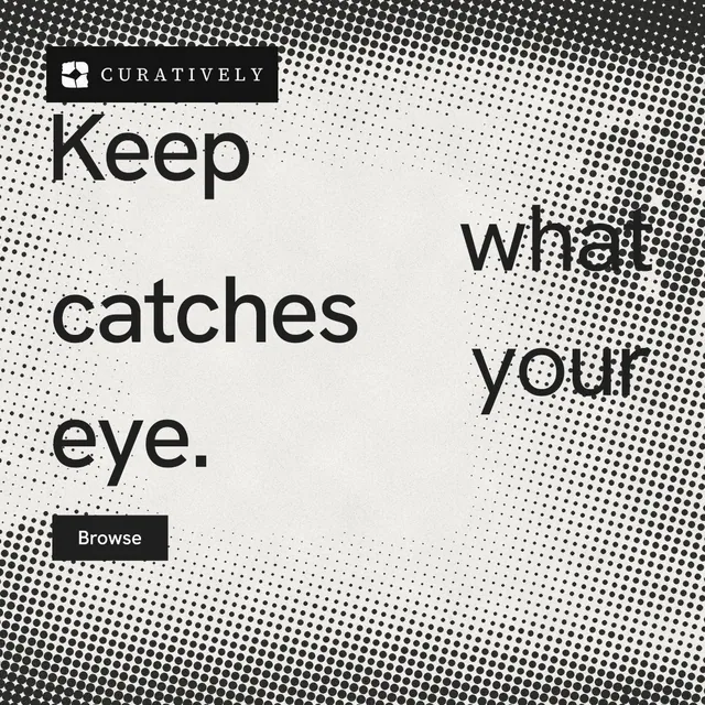 Instagram post for Curatively: "Keep what catches your eye." Swiss style, stacked layout, light palette in grey, white.