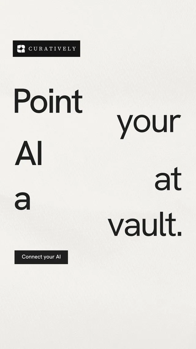 Instagram story for Curatively: "Point your AI at a vault." Swiss style, stacked layout, light palette in white, grey.