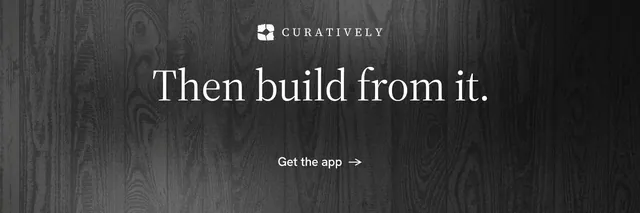 X header for Curatively: "Then build from it." Minimal luxury style, centred layout, dark palette in black, grey.