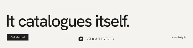 LinkedIn banner for Curatively: "It catalogues itself." Swiss style, poster layout, light palette in white, grey.