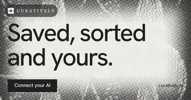 Social ad for Curatively: "Saved, sorted and yours." Swiss style, poster layout, light palette in grey, white.