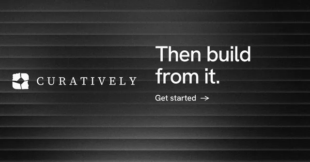 Social ad for Curatively: "Then build from it." Minimal luxury style, logo hero layout, dark palette in black, grey.