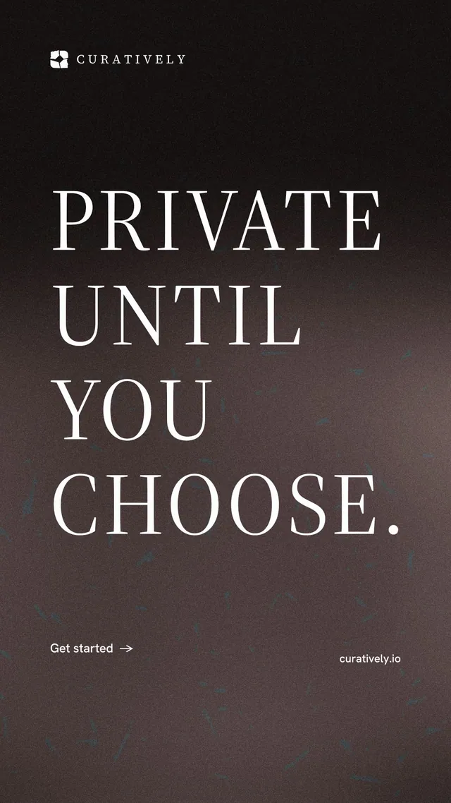 Instagram story for Curatively: "Private until you choose." Minimal luxury style, poster layout, dark palette in grey, black.