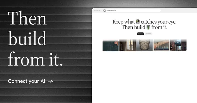 Social ad for Curatively: "Then build from it." Minimal luxury style, browser layout, light palette in white, black, grey.