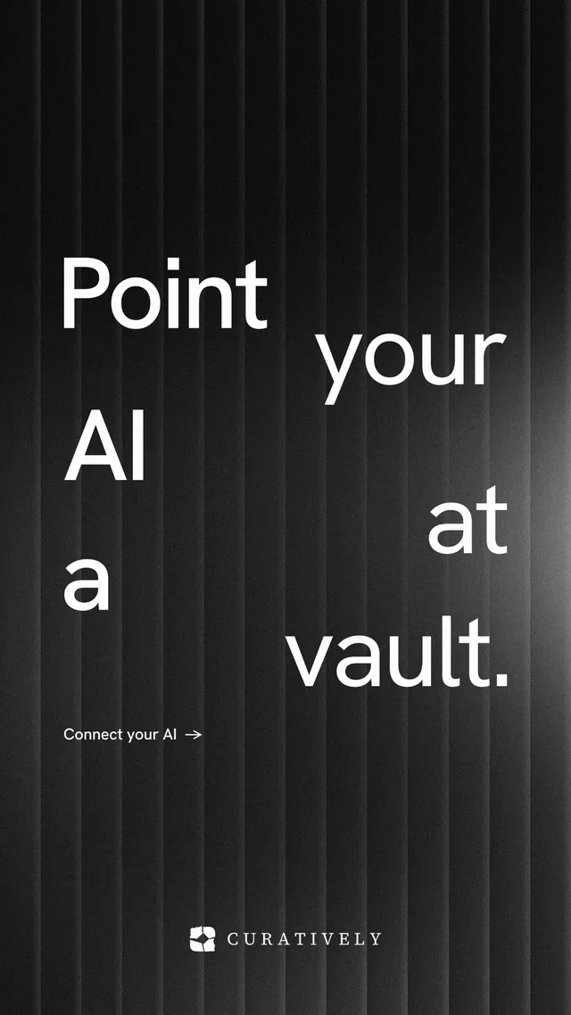 Instagram story for Curatively: "Point your AI at a vault." Minimal luxury style, stacked layout, dark palette in black, grey.