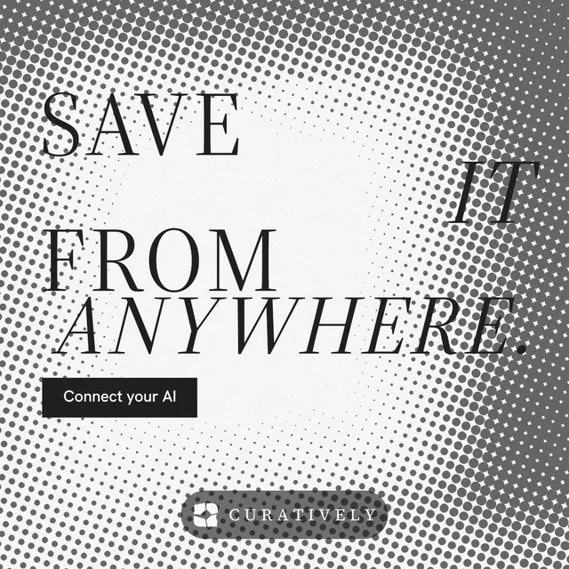 Instagram post for Curatively: "Save it from anywhere." Split block style, stacked layout, light palette in grey, white.