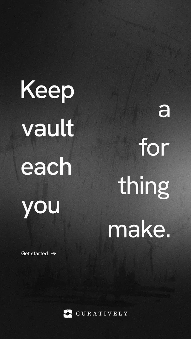 Instagram story for Curatively: "Keep a vault for each thing you make." Minimal luxury style, stacked layout, dark palette in black, grey.