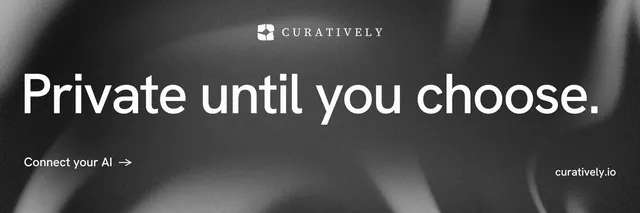 X header for Curatively: "Private until you choose." Minimal luxury style, poster layout, dark palette in grey, black.