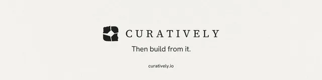 LinkedIn banner for Curatively: "Then build from it." Swiss style, end card layout, light palette in white.