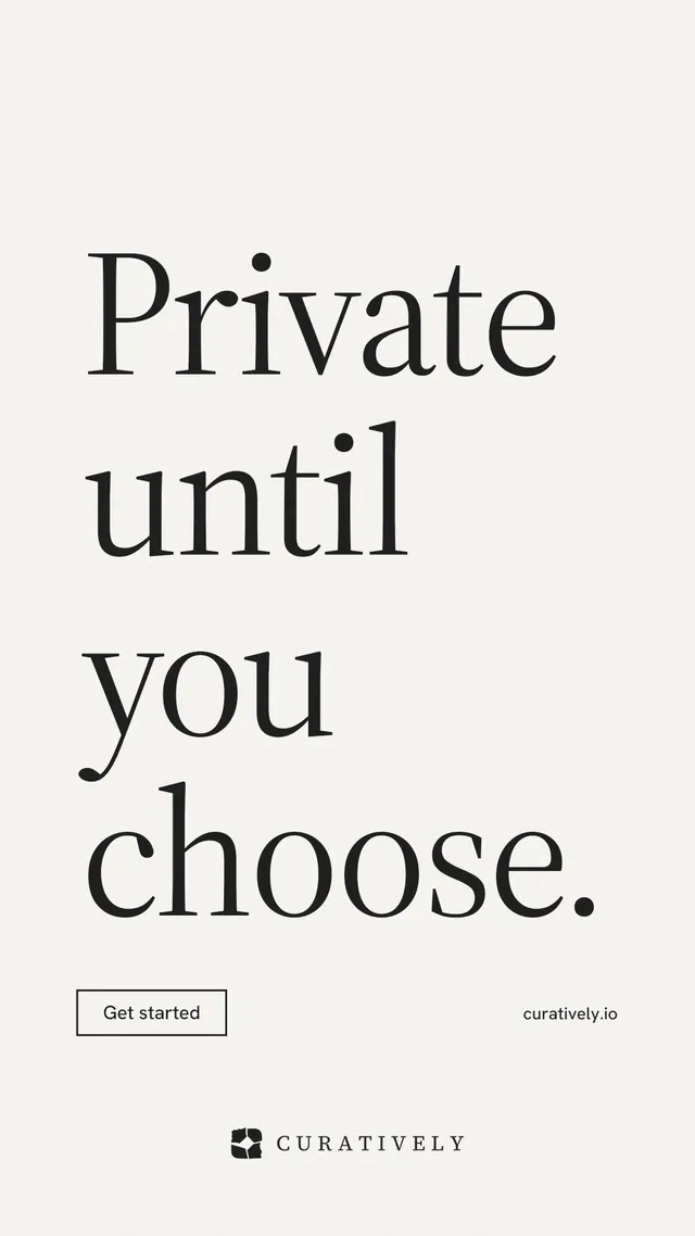 Instagram story for Curatively: "Private until you choose." Editorial style, poster layout, light palette in white, grey.