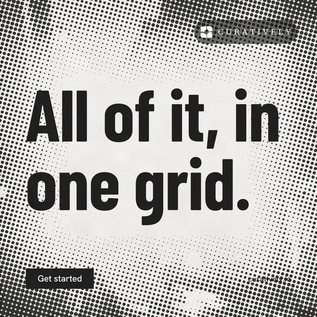 Instagram post for Curatively: "All of it, in one grid." Retro print style, poster layout, light palette in grey, white.