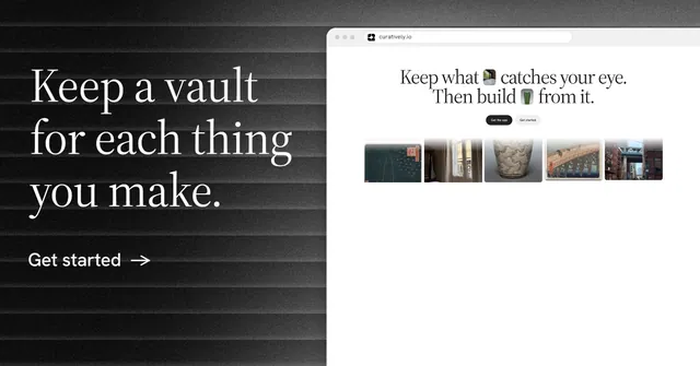 Social ad for Curatively: "Keep a vault for each thing you make." Minimal luxury style, browser layout, light palette in white, black, grey.