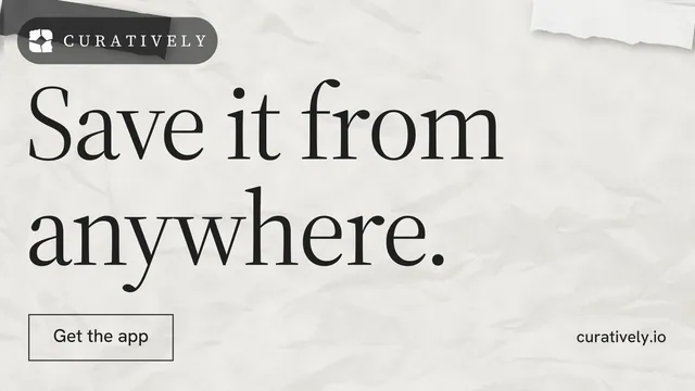 Landscape graphic for Curatively: "Save it from anywhere." Editorial style, poster layout, light palette in white, grey.