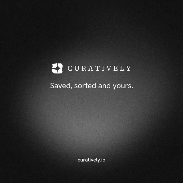Instagram post for Curatively: "Saved, sorted and yours." Minimal luxury style, end card layout, dark palette in black, grey.