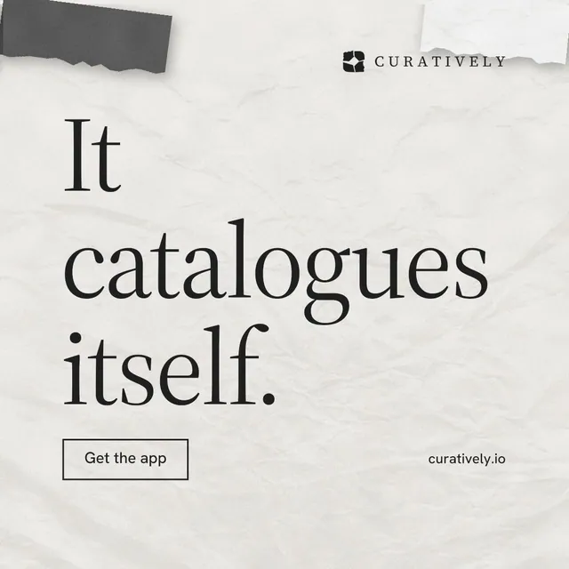 Instagram post for Curatively: "It catalogues itself." Editorial style, poster layout, light palette in white, grey.