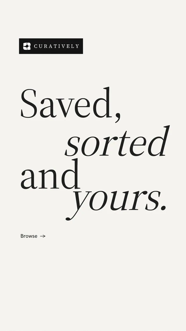 Instagram story for Curatively: "Saved, sorted and yours." Minimal luxury style, stacked layout, light palette in white, grey.