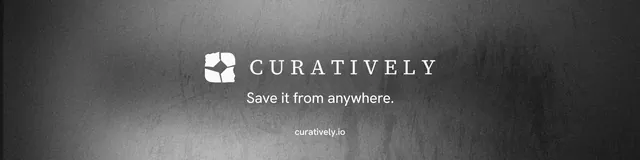 LinkedIn banner for Curatively: "Save it from anywhere." Minimal luxury style, end card layout, dark palette in black, grey.