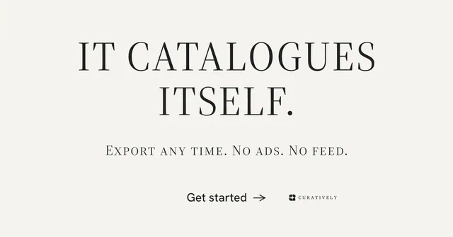 Social ad for Curatively: "It catalogues itself." Minimal luxury style, smallcaps layout, light palette in white.