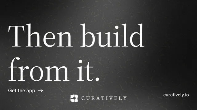 Landscape graphic for Curatively: "Then build from it." Minimal luxury style, poster layout, dark palette in black, grey.