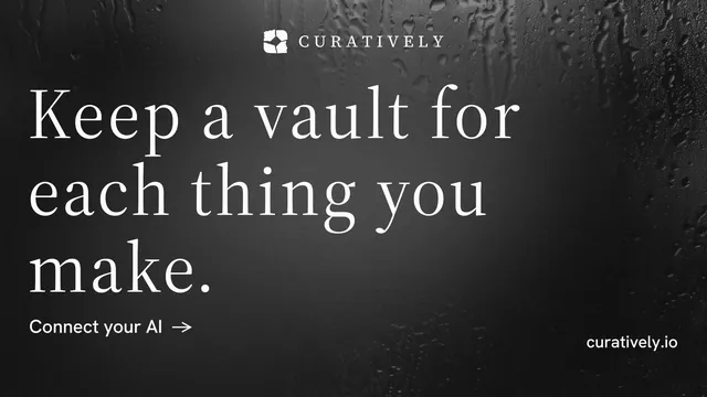 Landscape graphic for Curatively: "Keep a vault for each thing you make." Minimal luxury style, poster layout, dark palette in black, grey.