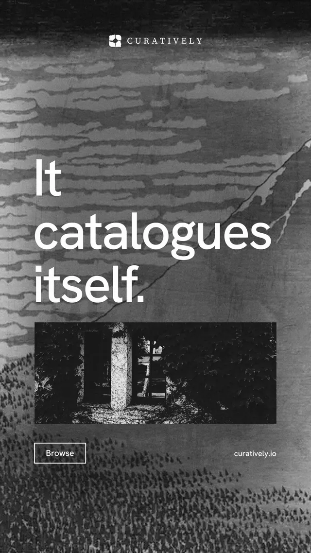 Instagram story for Curatively: "It catalogues itself." Editorial style, poster layout, dark palette in grey, black.