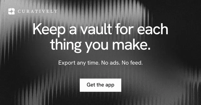 Social ad for Curatively: "Keep a vault for each thing you make." Swiss style, centred layout, dark palette in black, grey.