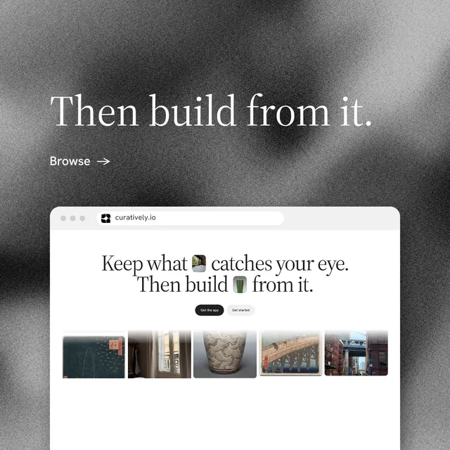 Instagram post for Curatively: "Then build from it." Minimal luxury style, browser layout, light palette in grey, black, white.