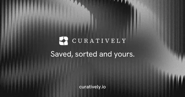 Social ad for Curatively: "Saved, sorted and yours." Swiss style, end card layout, dark palette in black, grey.