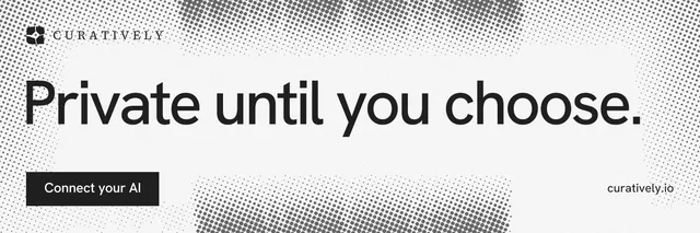 X header for Curatively: "Private until you choose." Swiss style, poster layout, light palette in white, grey.