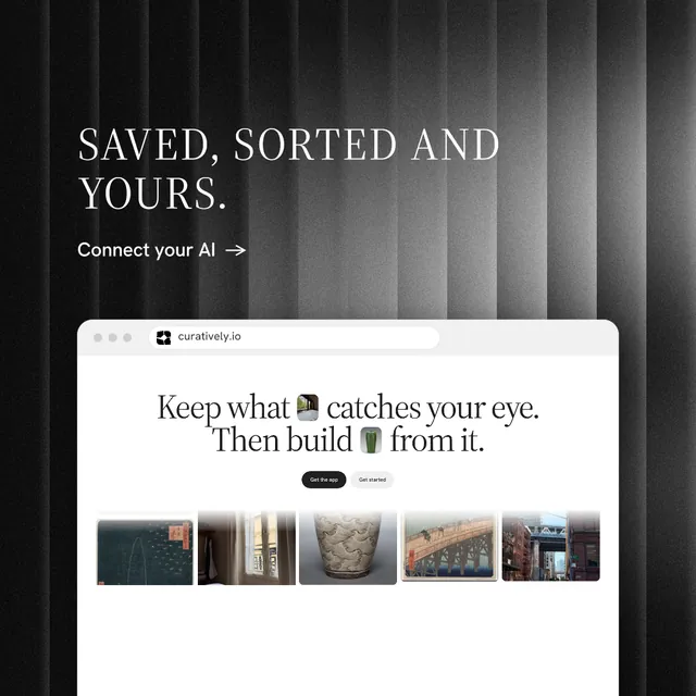 Instagram post for Curatively: "Saved, sorted and yours." Minimal luxury style, browser layout, light palette in white, black, grey.