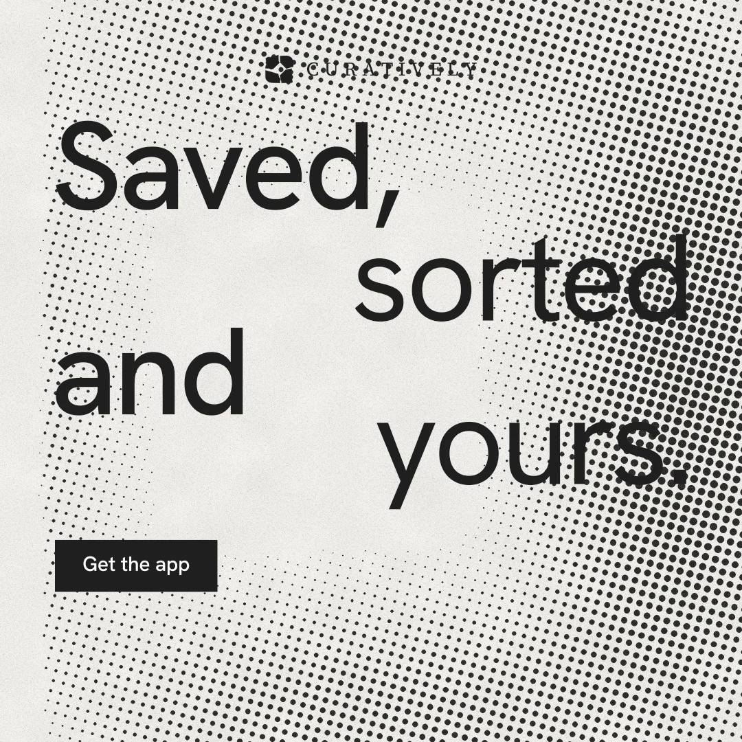 Instagram post for Curatively: "Saved, sorted and yours." Swiss style, stacked layout, light palette in grey, white.