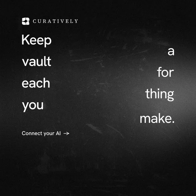 Instagram post for Curatively: "Keep a vault for each thing you make." Minimal luxury style, stacked layout, dark palette in black, grey.