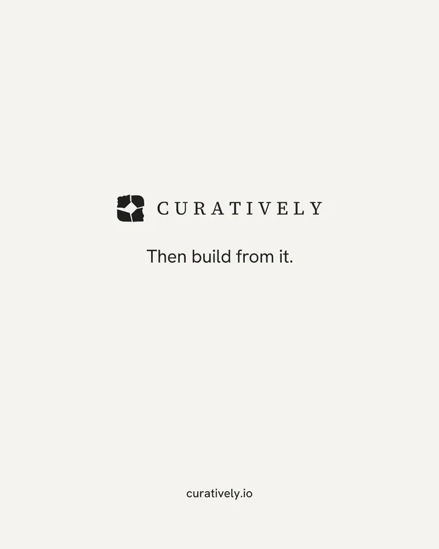 Instagram portrait post for Curatively: "Then build from it." Editorial style, end card layout, light palette in white.